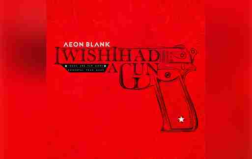 Aeon Blank a lansat videoclipul „I Wish I Had A Gun”