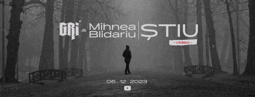 GRI – Știu (feat. Mihnea Blidariu) videoclip și EP | Lansare
